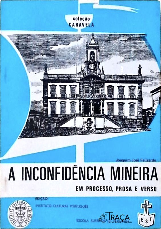 A Inconfidência Mineira: em Processo, Prosa e Verso