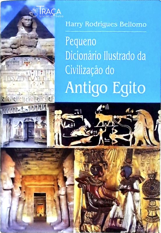 Pequeno Dicionário Ilustrado da Civilização do Antigo Egito