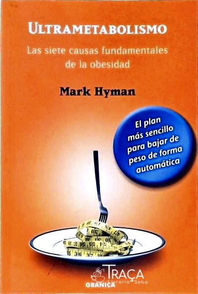 Ultrametabolismo: Las Siete Causas Fundamentales de La Obesidad
