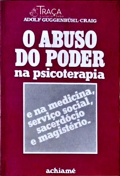 O Abuso Do Poder Na Psicoterapia E Na Medicina Serviço Social Sacerdócio E Magistério