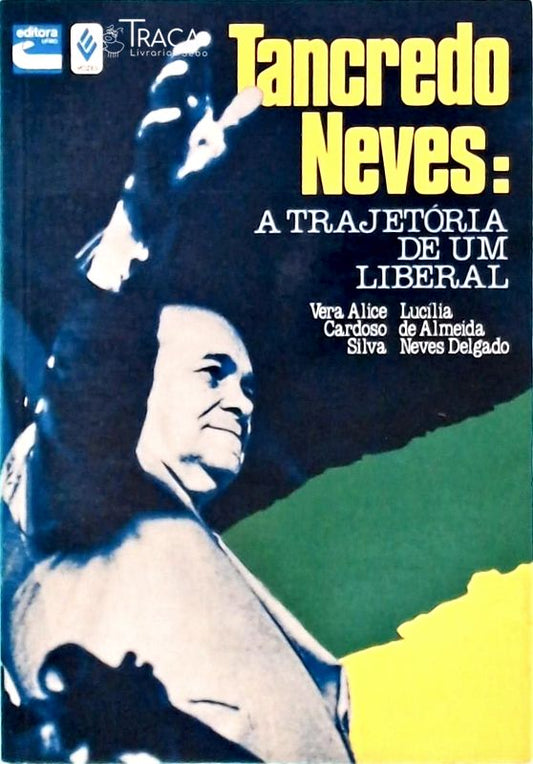 Tancredo Neves: a Trajetória de Um Liberal