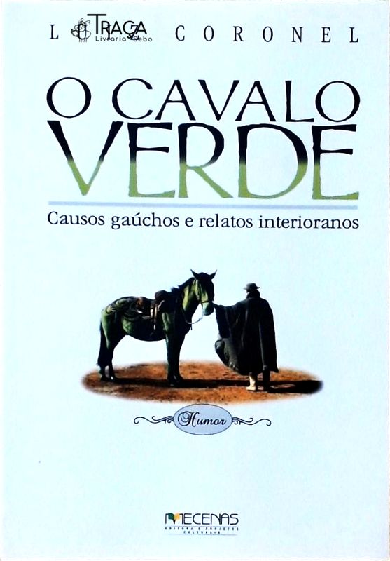 O Cavalo Verde - Causos Gaúchos e Relatos Interioranos (não Inclui Cd)