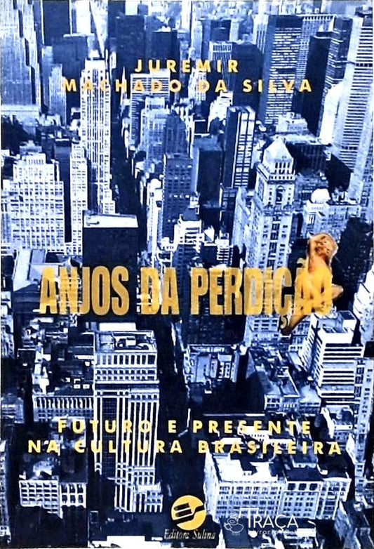 Anjos Da Perdição - Futuro E Presente Da Cultura Brasileira