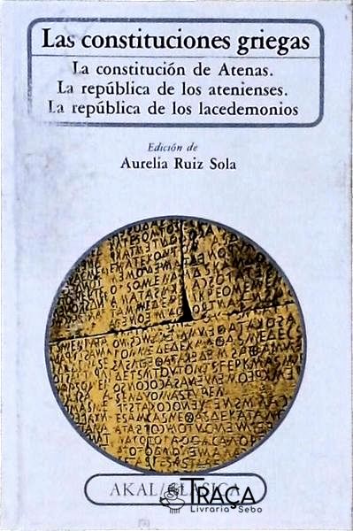 Las Constituciones Griegas: La Constitución de Atenas, La República de Los Atenienses, La República