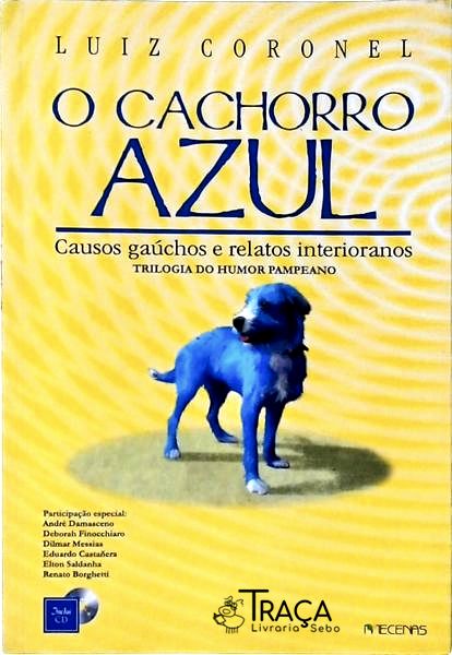 O Cachorro Azul: Causos Gaúchos E Relatos Interioranos (Não Inclui Cd/Dvd)