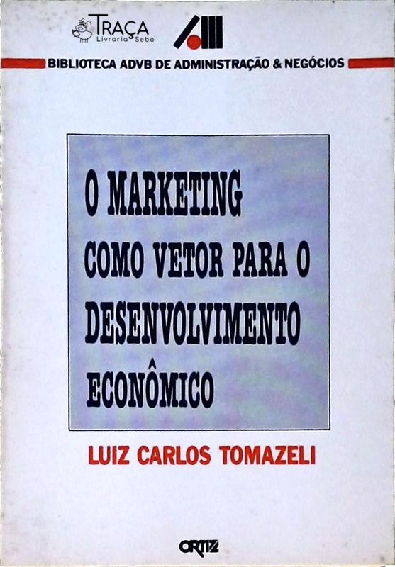 O Marketing Como Vetor para o Desenvolvimento Econômico