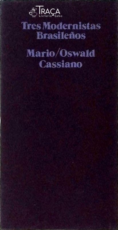 Três Modernistas Brasileños Mario/Oswald/Cassiano