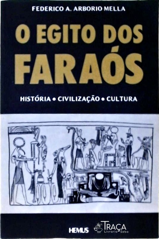 O Egito dos Faraós - História, Civilização, Cultura