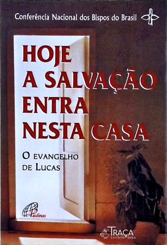 Hoje A Salvação Entra Nesta Casa - O Evangelho De Lucas