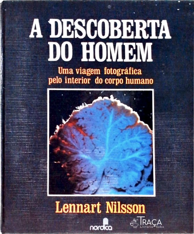 A Descoberta do Homem - Uma Viagem Fotográfica Pelo Interior do Corpo Humano