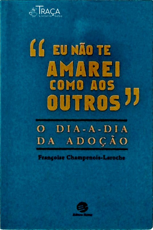 Eu Não Te Amarei Como Aos Outros