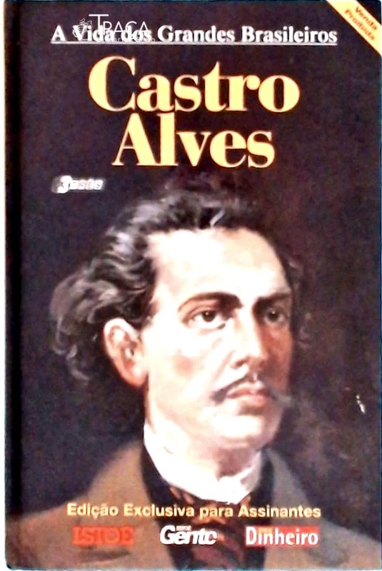 A Vida Dos Grandes Brasileiros: Castro Alves