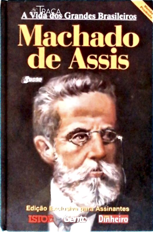 Vida Dos Grandes Brasileiros: Machado De Assis