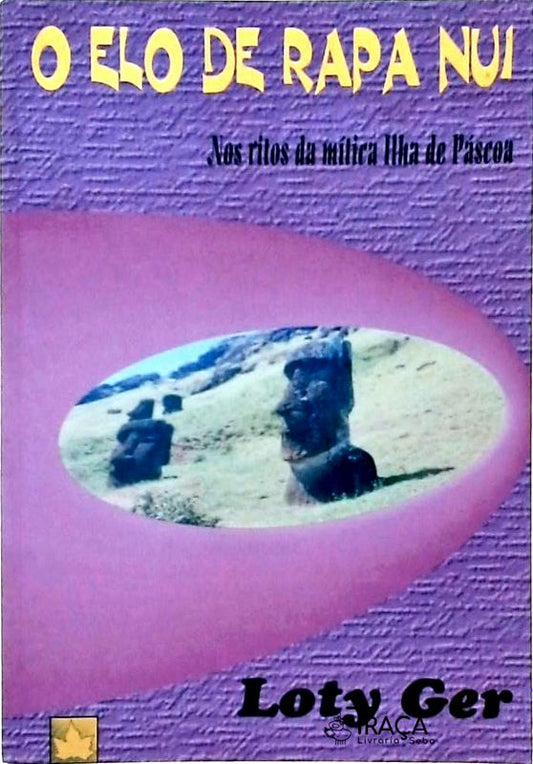 O Elo De Rapa Nui Nos Ritos Da Mítica Ilha De Páscoa