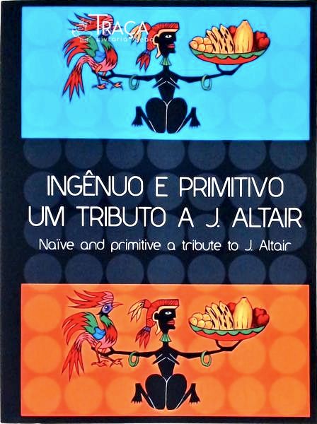 Ingênuo E Primitivo Um Tributo A J. Altair
