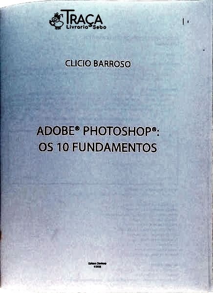 Adobe Photoshop - os 10 Fundamentos