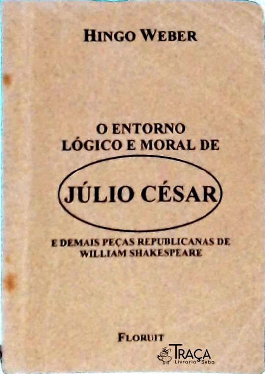 O Entorno Lógico e Moral de Júlio César