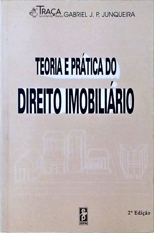 Teoria e Prática do Direito Imobiliário
