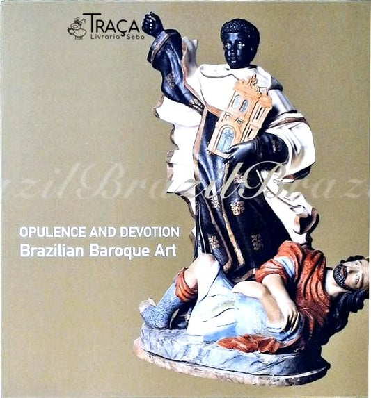 Opulence And Devotion - Brazilian Baroque Art