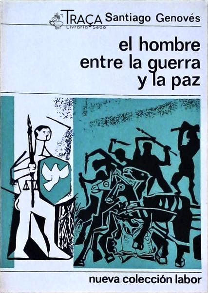 El Hombre Entre La Guerra Y La Paz