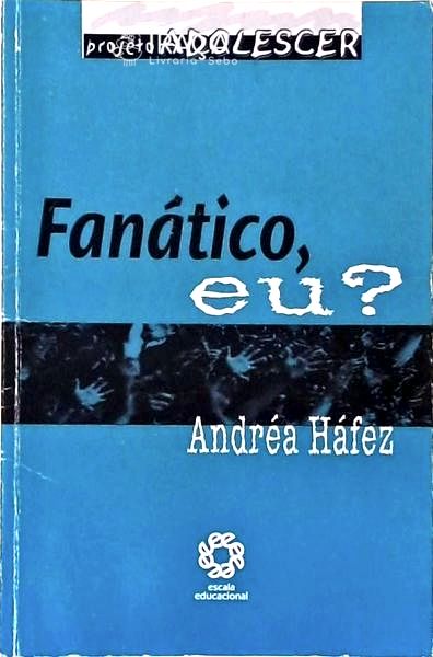 Fanático, Eu?