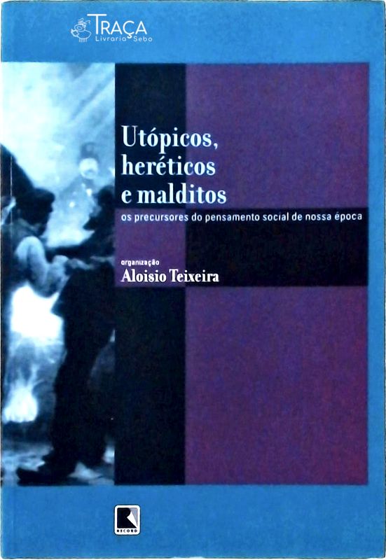 Utópicos, Heréticos e Malditos