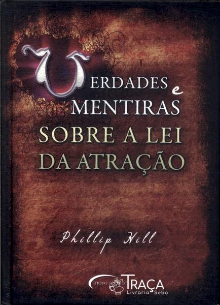 Verdades e Mentiras Sobre a Lei da Atração