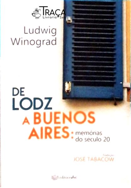 De Lodz a Buenos Aires - Memórias do Século 20