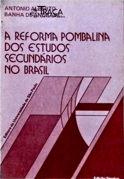 A Reforma Pombalina dos Estudos Secundários No Brasil