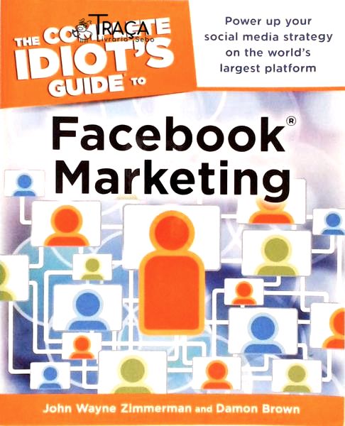 The Complete Idiots Guide To Facebook Marketing
