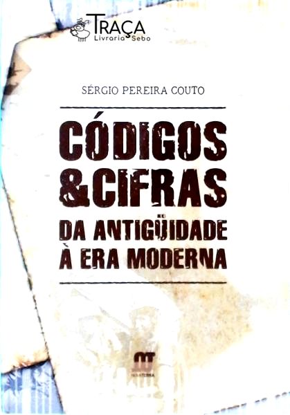 Códigos e Cifras da Antiguidade À Era Moderna