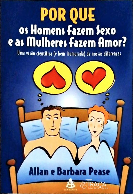 Por Que os Homens Fazem Sexo e as Mulheres Fazem Amor?
