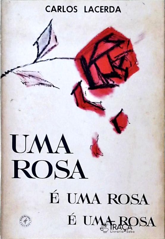 Uma Rosa é uma Rosa é uma Rosa