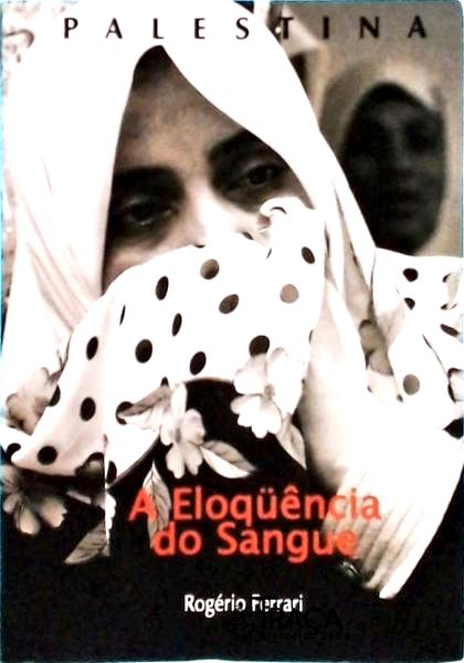 Palestina -a Eloquência do Sangue - Autografado