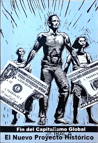 Fin Del Capitalismo Global - El Nuevo Proyecto Historico