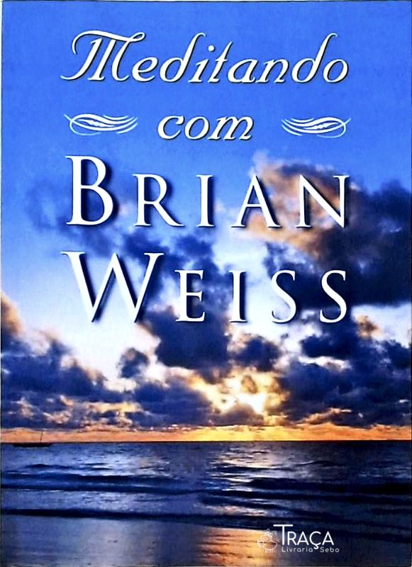 Meditando com Brian Weiss - Não Inclui Cd