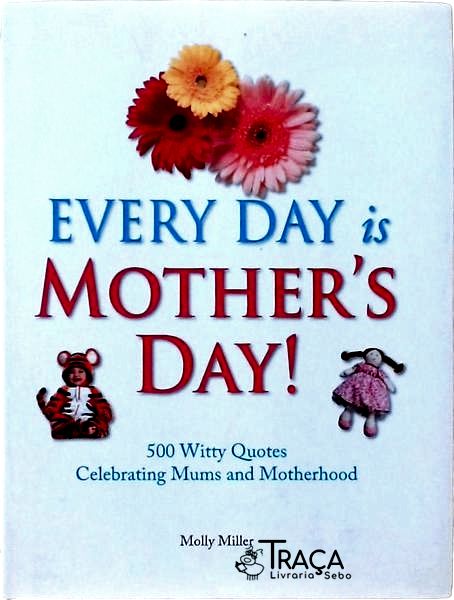 Every Day Is Mother S Day