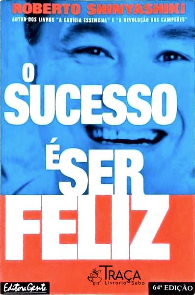 O Sucesso É Ser Feliz