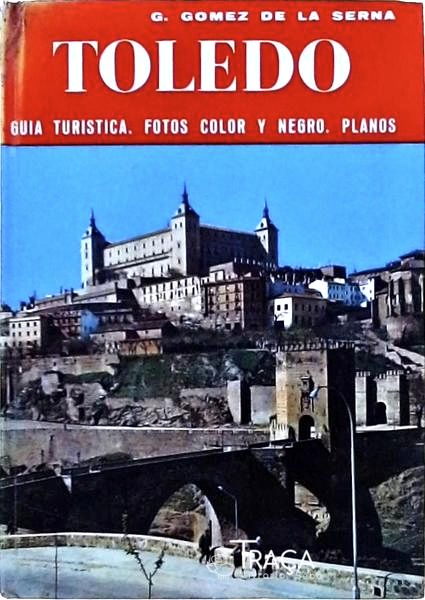 Toledo - Guia Turistica, Fotos Color Y Negro, Planos