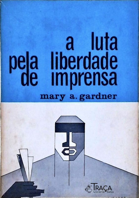 A Luta Pela Liberdade de Imprensa