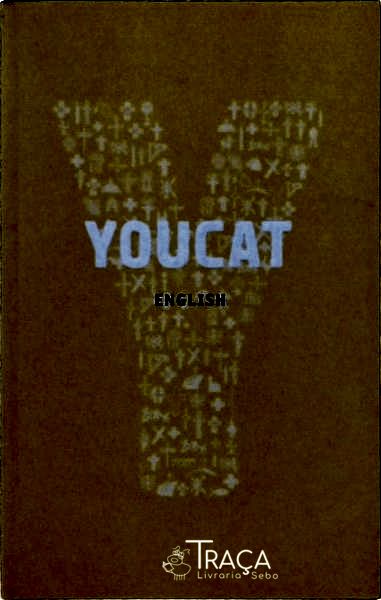 Youcat - Youth Catechism Of The Catholic Church