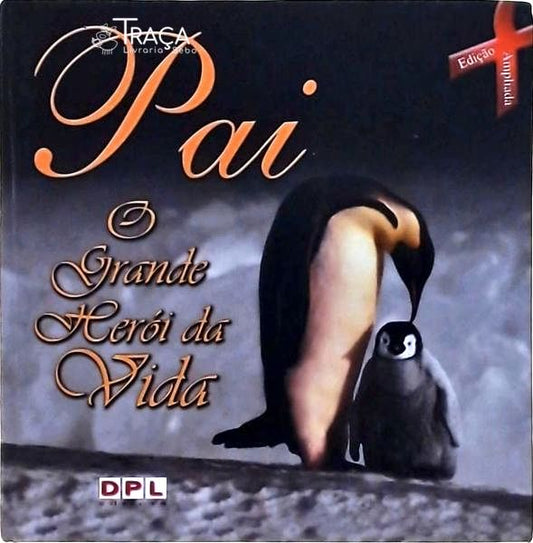 Pai - o Grande Herói da Vida