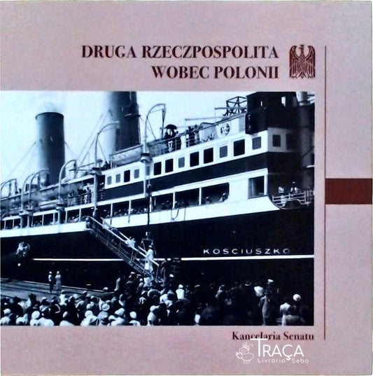 Druga Rzeczpospolita Wobec Polonii - a Segunda República da Polônia Contra a Diáspora Polonesa