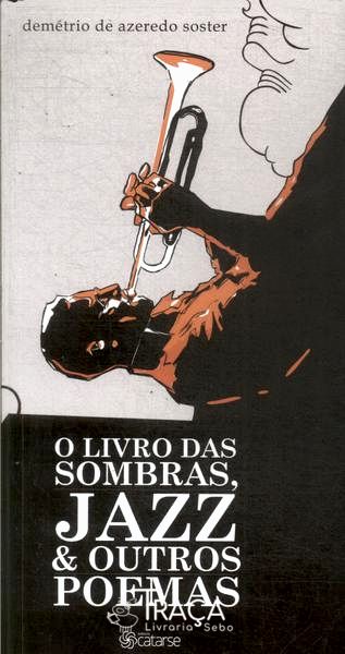 O Livro Das Sombras Jazz E Outros Poemas
