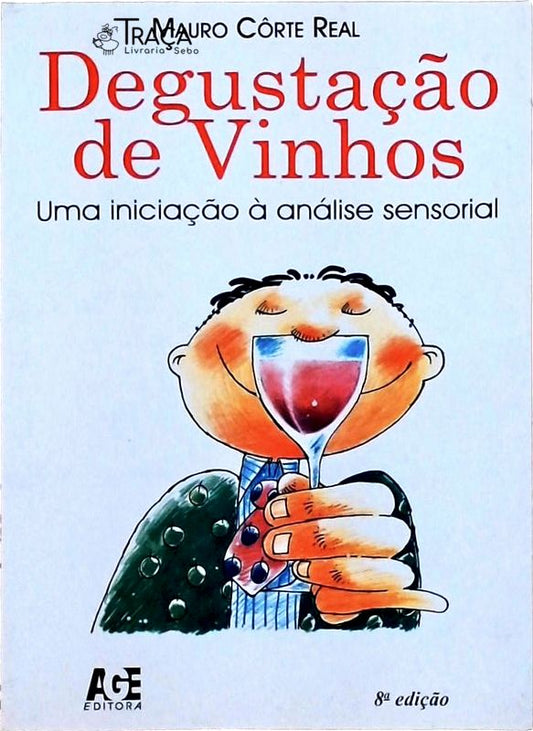 Degustação de Vinhos - Uma Iniciação À Análise Sensorial