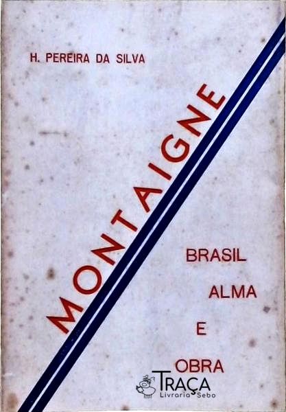Montaigne - Brasil, Alma e Obra