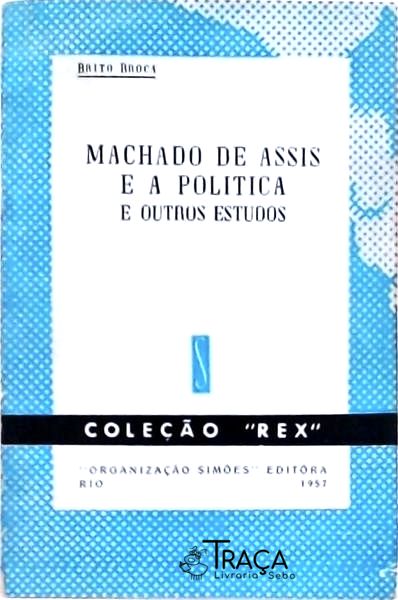 Machado de Assis e a Politica e Outros Estudos