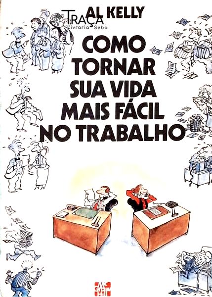 Como Tornar Sua Vida Mais Fácil No Trabalho