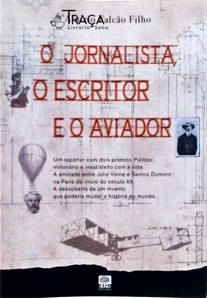 O Jornalista O Escritor E O Aviador