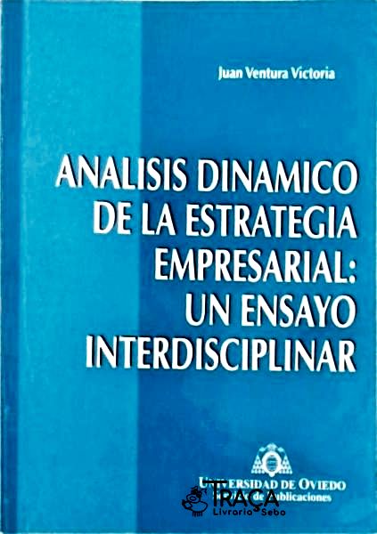 Analisis Dinamico de La Estrategia Empresarial - Un Ensayo Interdisciplinar